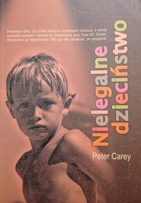 Nielegalne dzieciństwo Peter Carey