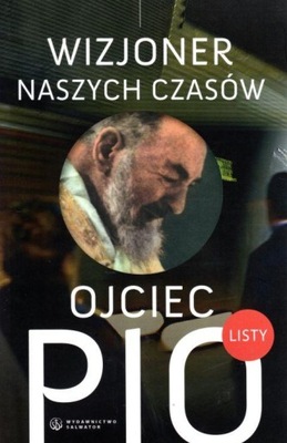 Ojciec Pio. Wizjoner naszych czasów Praca zbiorowa