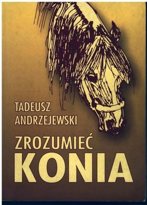 Tadeusz Andrzejewski - Zrozumieć konia