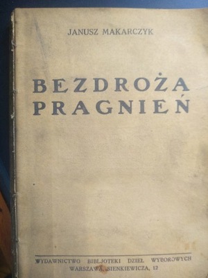 Bezdroża Pragnień. Janusz Makarczyk 1926 wyd. 1