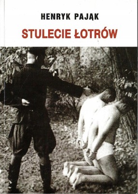 Stulecie łotrów Henryk Pająk