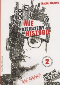 Nie przejdziemy do historii Maciej Frączyk Maci...