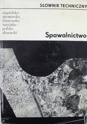 Słownik techniczny Spawalnictwo