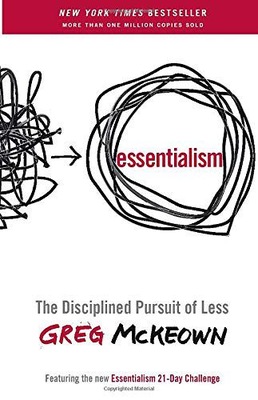 ESSENTIALISM: THE DISCIPLINED PURSUIT OF LESS - Gr