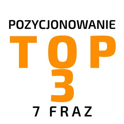 ROCZNE POZYCJONOWANIE 7 fraz do TOP 3