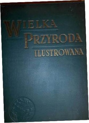 Wielka przyroda ilustrowana t. III i IV -