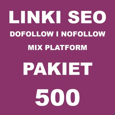 Linki SEO Mix Dofollow i Nofollow 500 LINKÓW