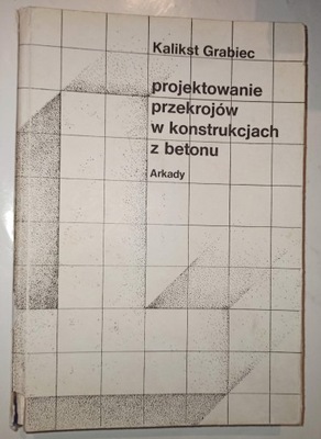 PROJEKTOWANIE PRZEKROJÓW W KONSTRUKCJACH Z BETONU