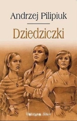 Andrzej Pilipiuk - Dziedziczki