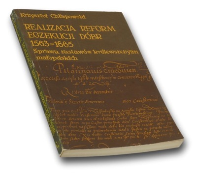 Realizacja reform egzekucji dóbr (1563-1665) - Krzysztof Chłapowski