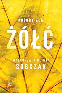 KOLORY ZŁA. ŻÓŁĆ. TOM 4 - MAŁGORZATA OLIWIA SOBCZAK