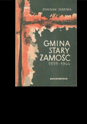 Gmina Stary Zamość 1939-1944 Stanisław Zgrzywa