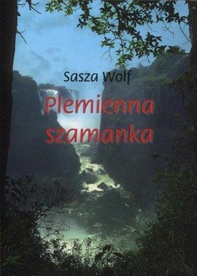 PLEMIENNA SZAMANKA, SASZA WOLF