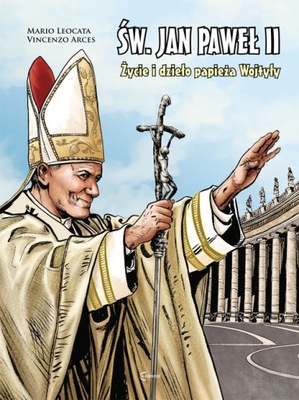 Św. Jan Paweł II życie i dzieło Papieża