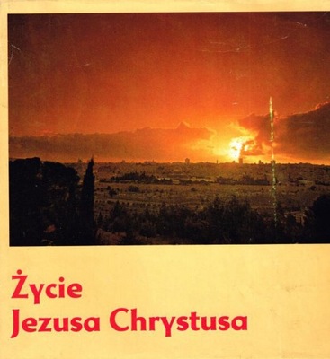 Życie Jezusa Chrystusa według czterech Ewangelistów. CHADAM OFM