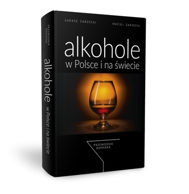 Alkohole w Polsce i na świecie. Przewodnik barmana