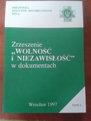 Zrzeszenie "Wolność i Niezawisłość" w dokumentach T.1 09.1945 - 06.1946