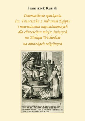 Osiemsetlecie spotkania św. Franciszka z sułtanem