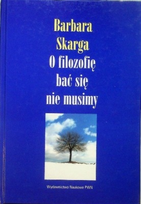 O filozofię bać się nie musimy