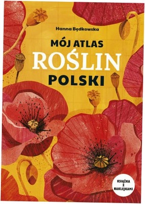Mój atlas roślin Polski - Hanna Będkowska
