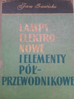 Sawicki LAMPY ELEKTRONOWE I ELEMENTY PÓŁPRZEWODNIKOWE