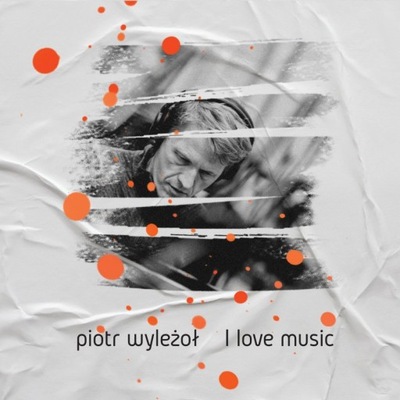 CD I Love Music PIOTR WYLEŻOŁ