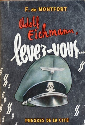 Francois de Montfort - Adolf Eichmann levez-vous!