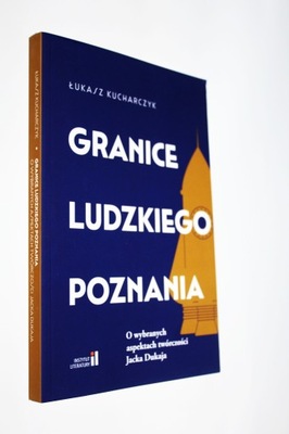 GRANICE LUDZKIEGO POZNANIA O WYBRANYCH ASPEKTACH TWÓRCZOŚCI JACKA DUKAJA