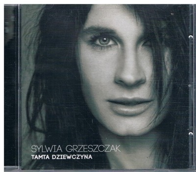 SYLWIA GRZESZCZAK: TAMTA DZIEWCZYNA [CD]