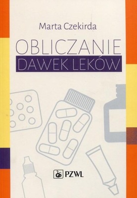 Obliczanie dawek leków - Marta Czekirda | Ebook