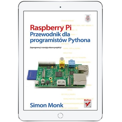 Raspberry Pi. Przewodnik dla programistów