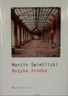 Marcin Świetlicki - Muzyka środka