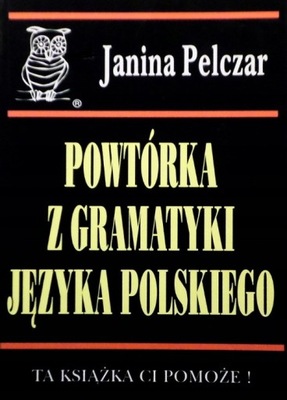 Powtórka z gramatyki języka polskiego Janina Pelczar
