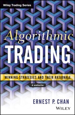 Algorithmic Trading: Winning Strategies and Their Rationale ERNIE CHAN