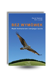 Bez wymówek. Bądź bohaterem swojego życia D.Neenan