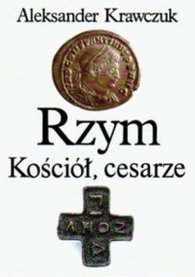 Rzym Kościół, cesarze Aleksander Krawczuk