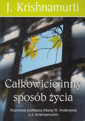 CAŁKOWICIE INNY SPOSÓB ŻYCIA *KRISHNAMURTI