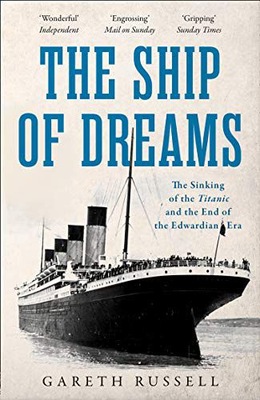 THE SHIP OF DREAMS: THE SINKING OF THE 'TITANIC' A