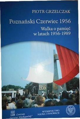 Poznański Czerwiec 1956 Walka o pamięć w latach 19