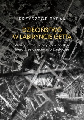 Ebook | Dzieciństwo w labiryncie getta - Krzysztof Rybak