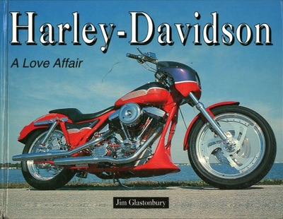 HARLEY-DAVIDSON A LOVE AFFAIR - JIM GLASTONBURY