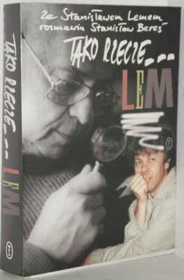 TAKO RZECZE … LEM Stanisław Lem, Stanisław Bereś