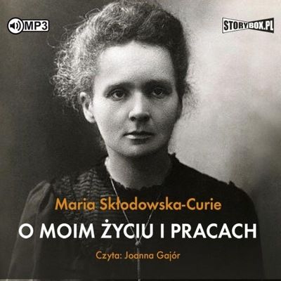 O moim życiu i pracach Maria Skłodowska-Curie