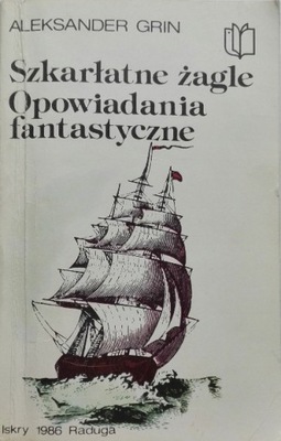 Szkarłatne żagle Opowiadania fantastyczne