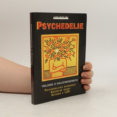 Psychedelie: Trilogie o haluciogenech. Psychedelická zkušenost. Kouzelné