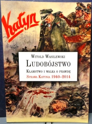 LUDOBÓJSTWO (Kłamstwo i walka o prawdę – KATYŃ...