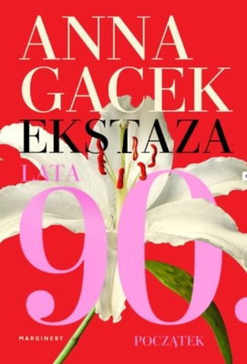 EKSTAZA LATA 90 POCZĄTEK ANNA GACEK NOWA