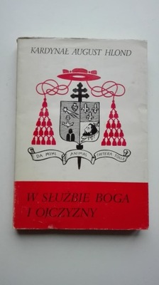 W służbie boga i ojczyzny Kardynał August Hlond