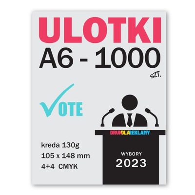 ULOTKI WYBORCZE - ULOTKA A6 1000 SZT - DRUK ULOTEK