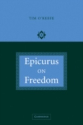 Epicurus on Freedom - O'Keefe, Tim EBOOK